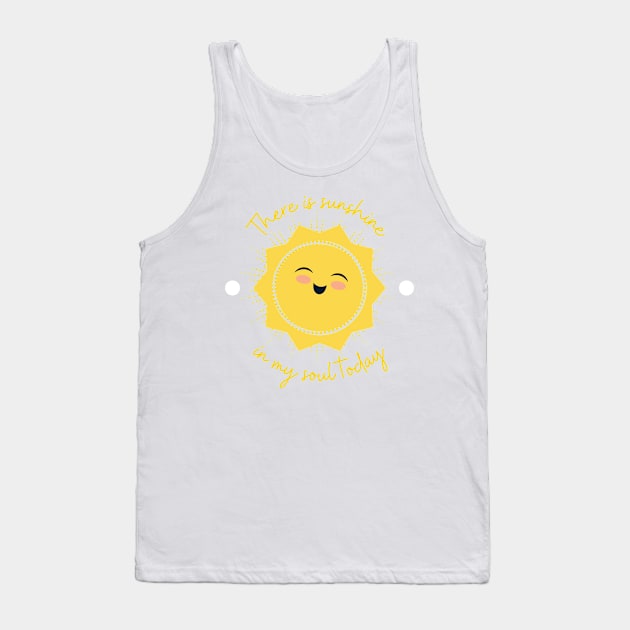 There is sunshine in my soul today Tank Top by Bayou Beginnings